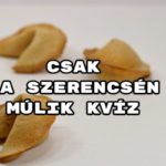 Csak a szerencsén múlik kvíz – mutatsz 8 helyes választ?