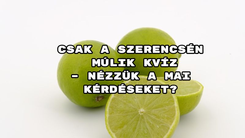 Sok sikert kívánunk! Induljon a kvíz.