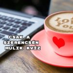 Sok sikert kívánunk! Induljon a kvíz.