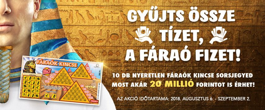 Fáraók kincse sorsjegy akció 2018 - játssz és nyerj a nyeretlen szelvénnyel.